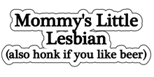 Load image into Gallery viewer, Frost Children - Mommy&#39;s Little Lesbian Bumper Sticker
